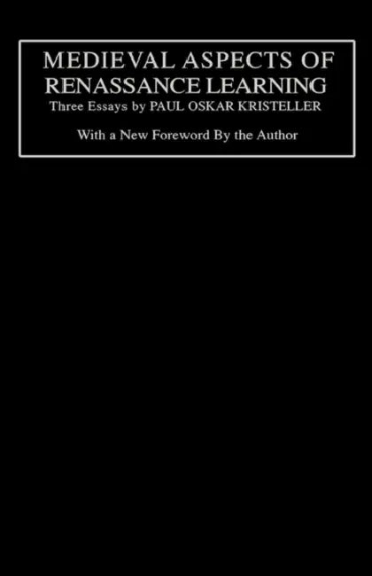 Medieval Aspects of Renaissance Learning by Paul Oskar Kristeller, Edward P. Mahoney