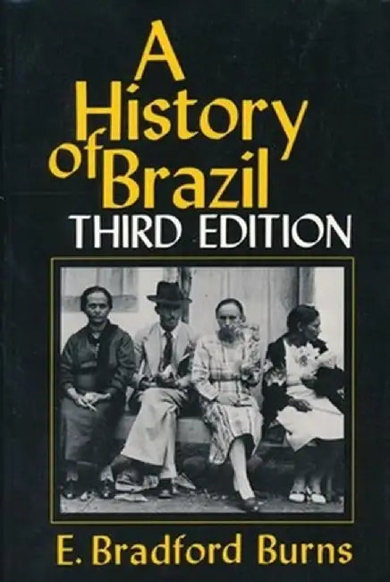 A History of Brazil by E. Bradford Burns