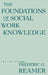 The Foundations of Social Work Knowledge by Frederic G. Reamer