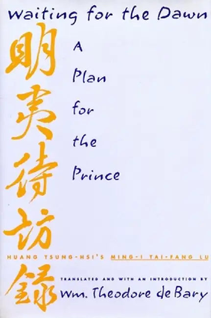 Waiting for the Dawn: A Plan for the Prince by Wm. Theodore De Bary