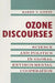 Ozone Discourses: Science and Politics in Global Environmental Cooperation by Karen Litfin
