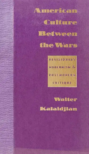 American Culture Between the Wars - Revi by Walter Kalaidjian