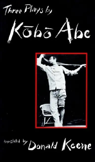 Three Plays by Kobo Abe by Kōbō Abe, Donald Keene