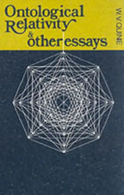 Ontological Relativity and Other Essays by W. V. Quine