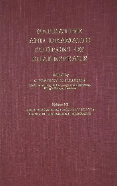 Narrative and Dramatic Sources of Shakespeare: The Earlier English History Plays by Geoffrey Bullough