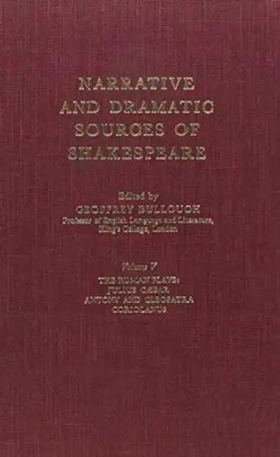 Narrative and Dramatic Sources of Shakespeare: The Roman Plays by Geoffrey Bullough