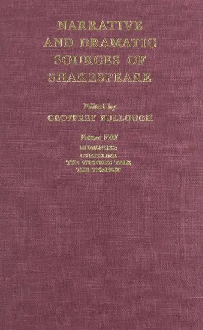 Narrative and Dramatic Sources of Shakespeare: Romances by Geoffrey Bullough