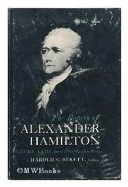 The Papers of Alexander Hamilton by Alexander Hamilton, Harold C. Syrett