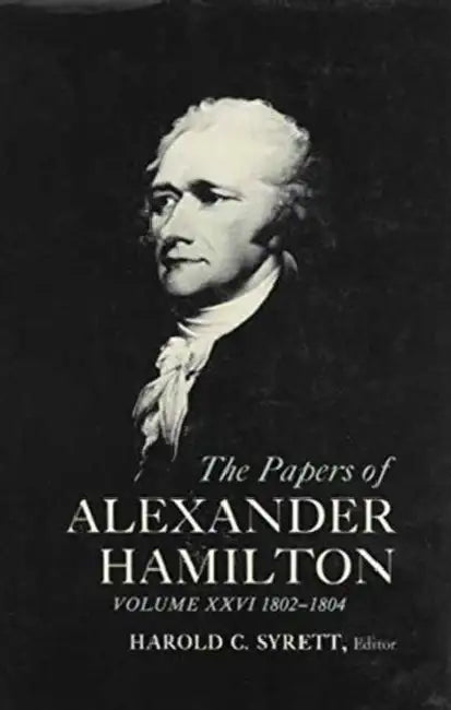 The Papers of Alexander Hamilton by Alexander Hamilton, Harold C. Syrett