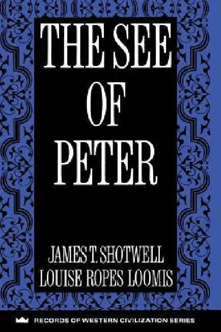 The See of Peter by James T. Shotwell, Louis Loomis