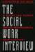 The Social Work Interview - A Guide for by Alfred Kadushin