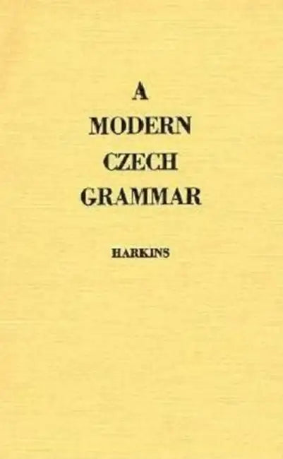 A Modern Czech Grammar by William E. Harkins, Marie Hynková