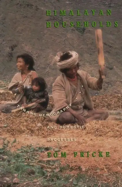 Himalayan Households: Tamang Demography and Domestic Processes by Tom Fricke