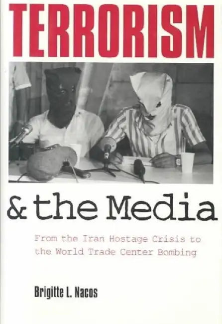 Terrorism & the Media - From the Iran H by Brigitte L. Nacos