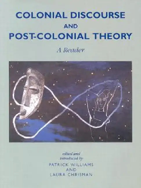 Colonial Discourse/ Post-Colonial Theory: A Reader by Patrick Williams