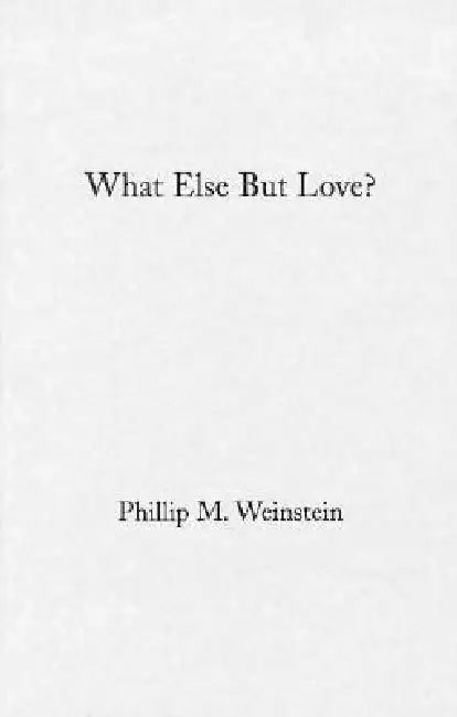 What Else But Love?: The Ordeal of Race in Faulkner and Morrison by Philip Weinstein