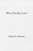 What Else But Love?: The Ordeal of Race in Faulkner and Morrison by Philip Weinstein