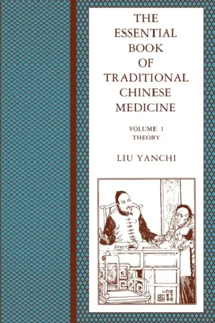 The Essential Book of Traditional Chinese Medicine: Clinical Practice by Yanchi Liu, Tingyu Fang, Laidi Chen