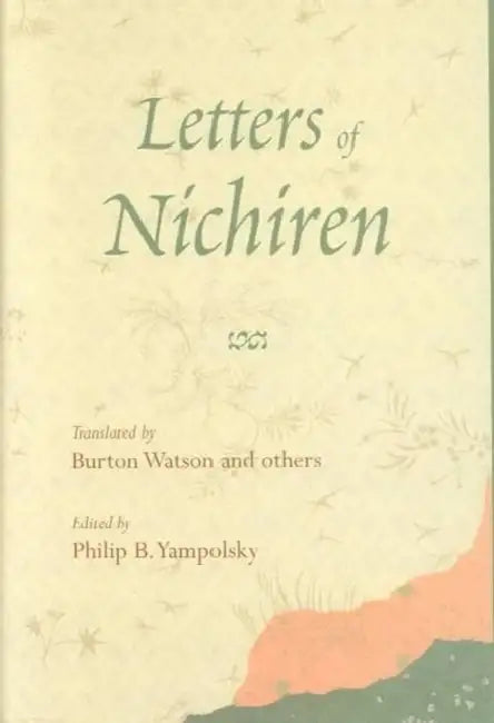 Letters of Nichiren by Philip B. Yampolsky, Burton Watson