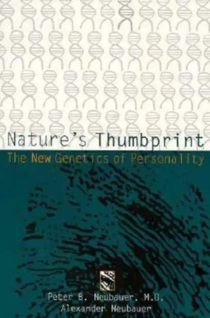 Nature's Thumbprint: The New Genetics of Personality by Peter Neubauer, Alexander Neubauer