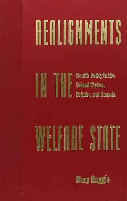 Realignments in the Welfare State - Heal by Mary Ruggie