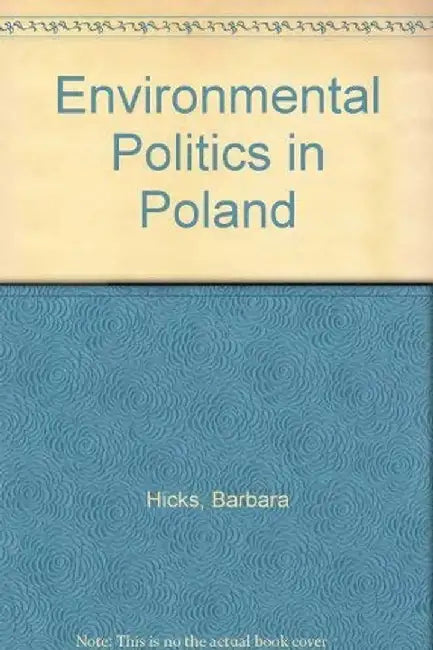 Environmental Politics in Poland - A Soc by Barbara Hicks