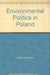 Environmental Politics in Poland - A Soc by Barbara Hicks