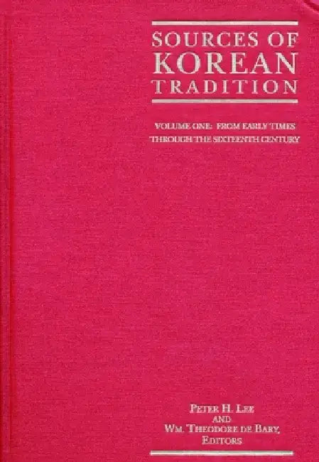 Sources of Korean Tradition: From the Sixteenth to the Twentieth Centuries by Peter Lee