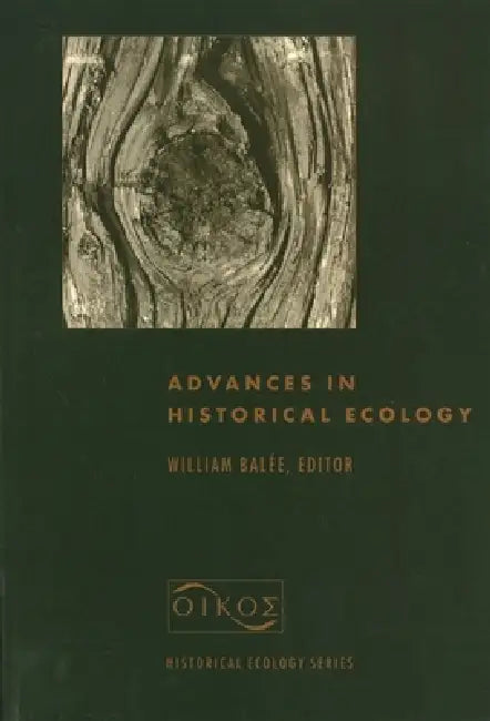 Advances in Historical Ecology by William Balée