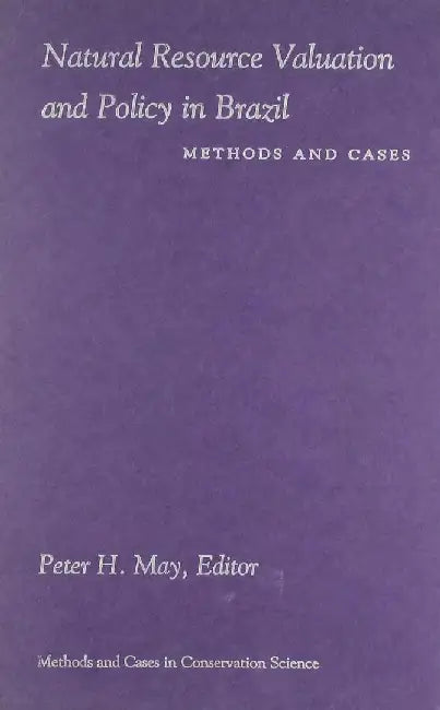Natural Resource Valuation and Policy in by Peter H May