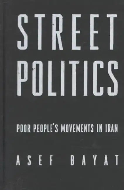 Street Politics - Poor People's Movement by Asef Bayat
