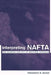 Interpreting NAFTA: The Science and Art of Political Analysis by Frederick Mayer