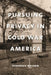 Pursuing Privacy in Cold War America by Deborah Nelson
