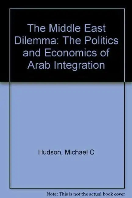 The Middle East Dilemma - The Politics & by Michael C Hudson