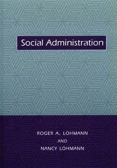 Social Administration by Roger Lohmann