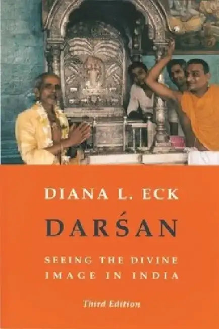 Darsan: Seeing the Divine Image in India by Diana Eck