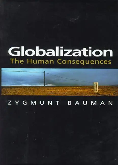 Globalization: The Human Consequences by Zygmunt Bauman