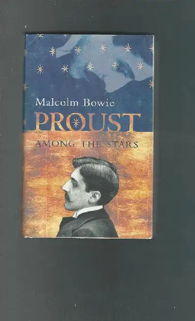 Proust Among the Stars by Malcolm Bowie
