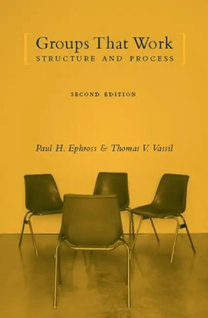 Groups That Work: Structure and Process by Paul Ephross