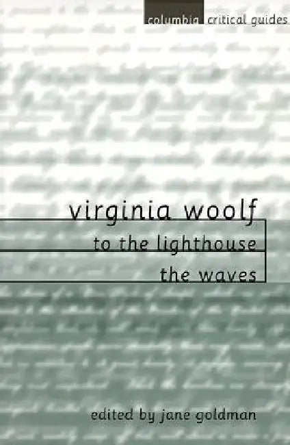 Virginia Woolf: To the Lighthouse / The Waves: Essays, Articles, Reviews by Jane Goldman
