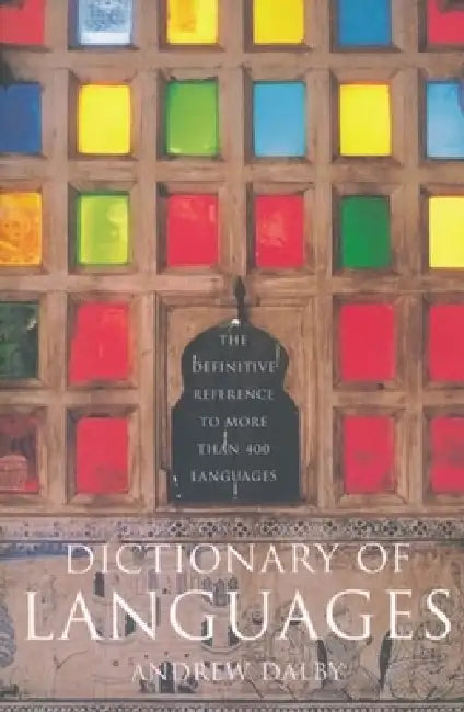 Dictionary of Languages: The Definitive Reference to More Than 400 Languages by Andrew Dalby