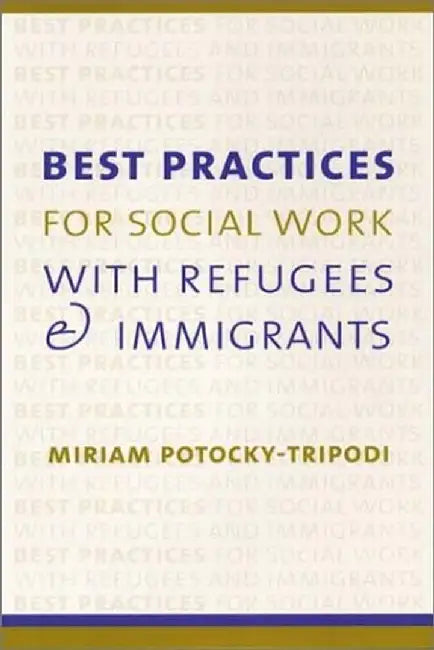 Best Practices for Social Work with Refu by Miriam Potocky–Tripodi