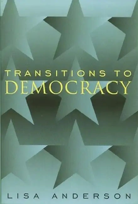 Transitions to Democracy by Lisa Anderson