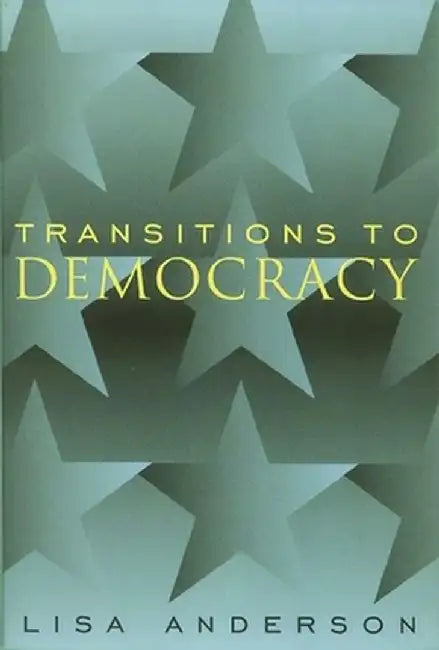 Transitions to Democracy by Lisa Anderson