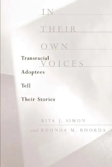 In Their Own Voices: Transracial Adoptees Tell Their Stories by Rita Simon