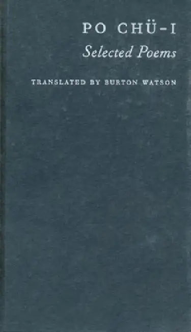Po Chü-I: Selected Poems by Burton Watson