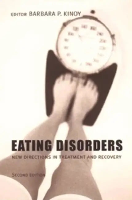Eating Disorders: New Directions in Treatment and Recovery by Barbara P. Kinoy