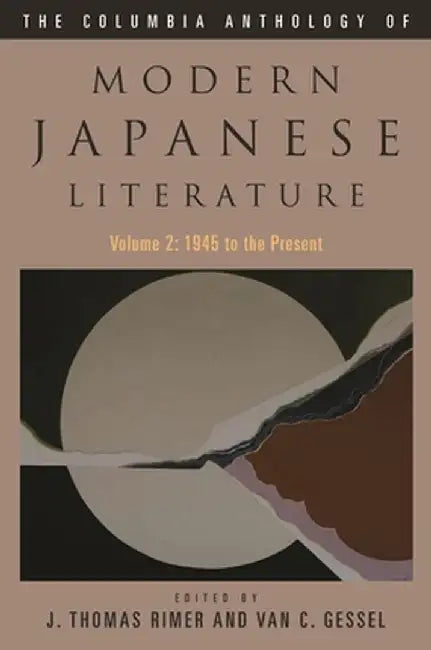 The Columbia Anthology of Modern Japanese Literature: Volume 2: 1945 to the Present by J Thomas Rimer