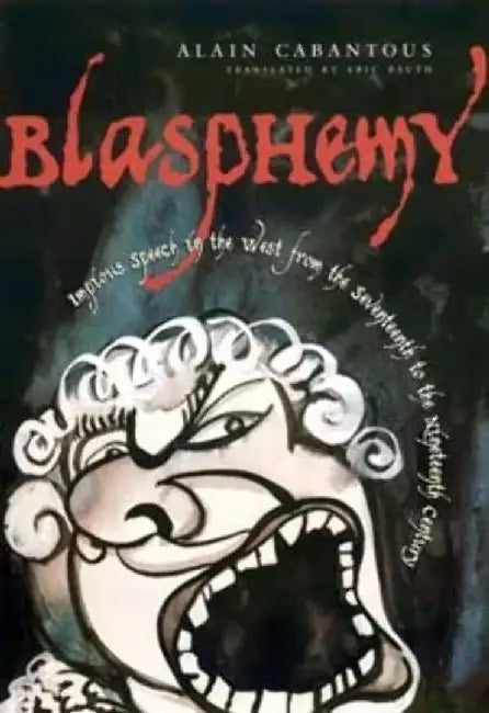 Blasphemy - Impious Speech in the West f by Alain Cabantous