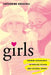 Girls: Feminine Adolescence in Popular Culture and Cultural Theory by Catherine Driscoll